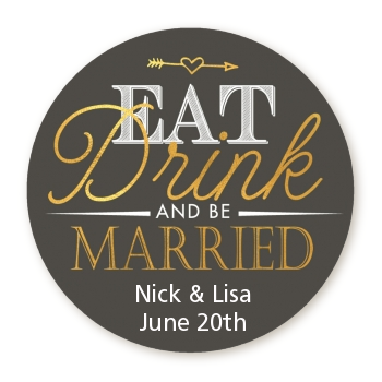 Eat Drink And Be Married - Round Personalized Bridal Shower Sticker Labels 