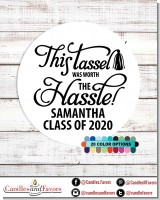 Tassel Worth The Hassle - Round Personalized Graduation Party Sticker Labels