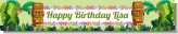 Luau Tiki - Personalized Birthday Party Banners