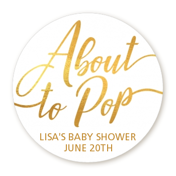  About To Pop Metallic - Round Personalized Baby Shower Sticker Labels Option 1