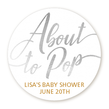  About To Pop Metallic - Round Personalized Baby Shower Sticker Labels Option 1