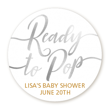  Ready To Pop Metallic - Round Personalized Baby Shower Sticker Labels OPTION 1