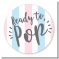 Ready To Pop Gender Reveal - Round Personalized Baby Shower Sticker Labels thumbnail